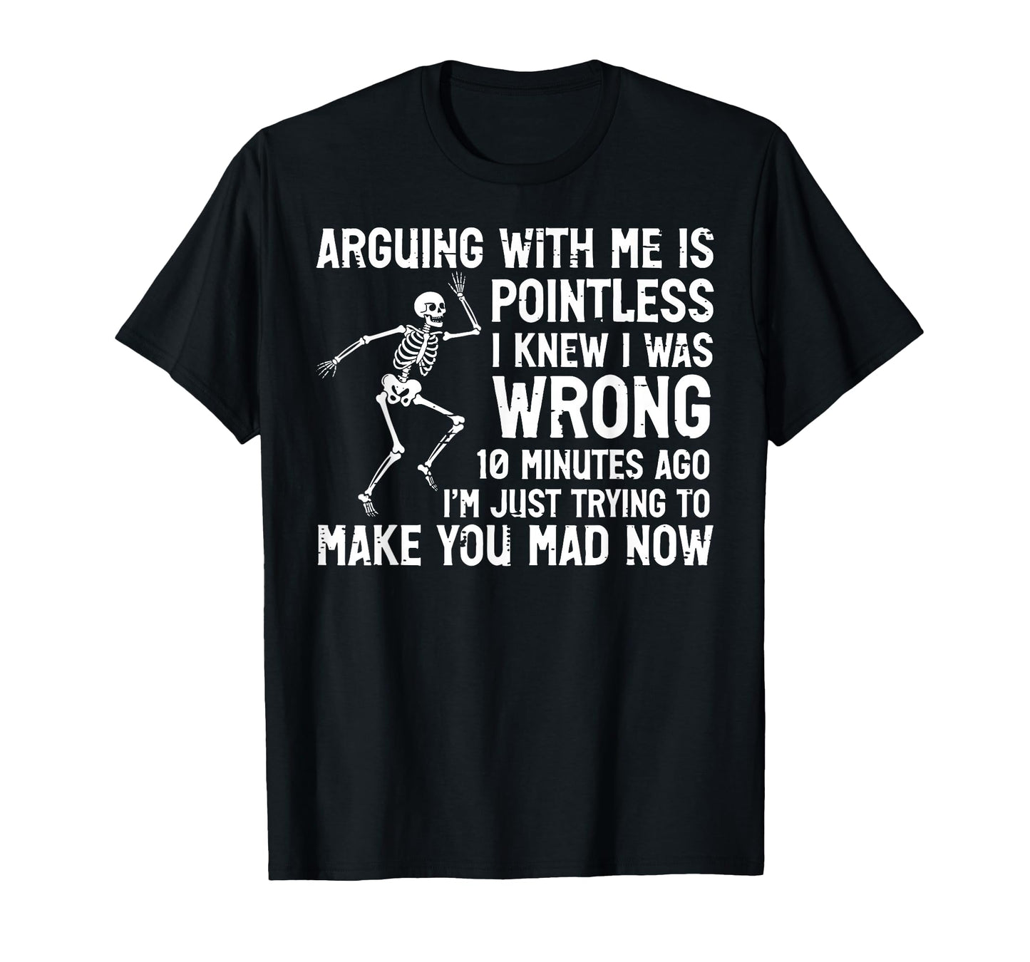 Arguing with Me Pointless Make You Mad Funny Saying Women T-Shirt
