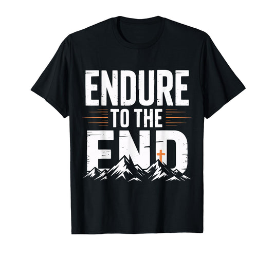 Endure to The End Cross Christian T-Shirt