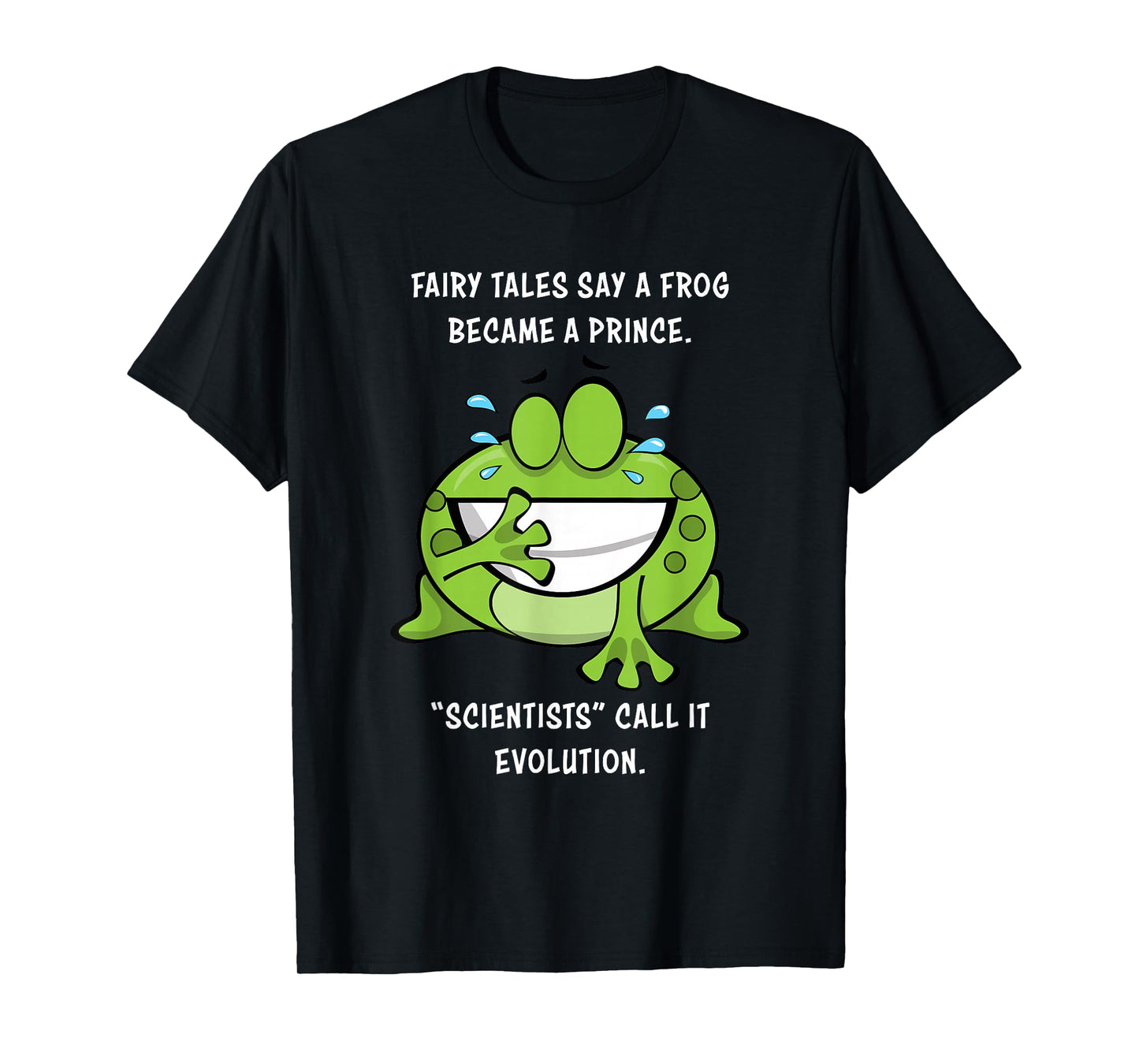 Fairy Tales Say a Frog Became a Prince – Christian Creation T-Shirt