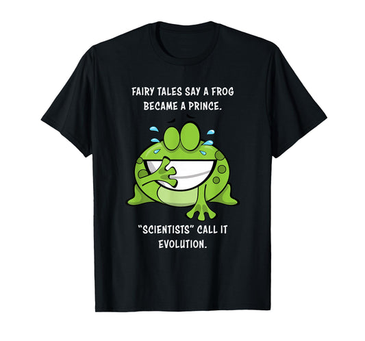 Fairy Tales Say a Frog Became a Prince – Christian Creation T-Shirt