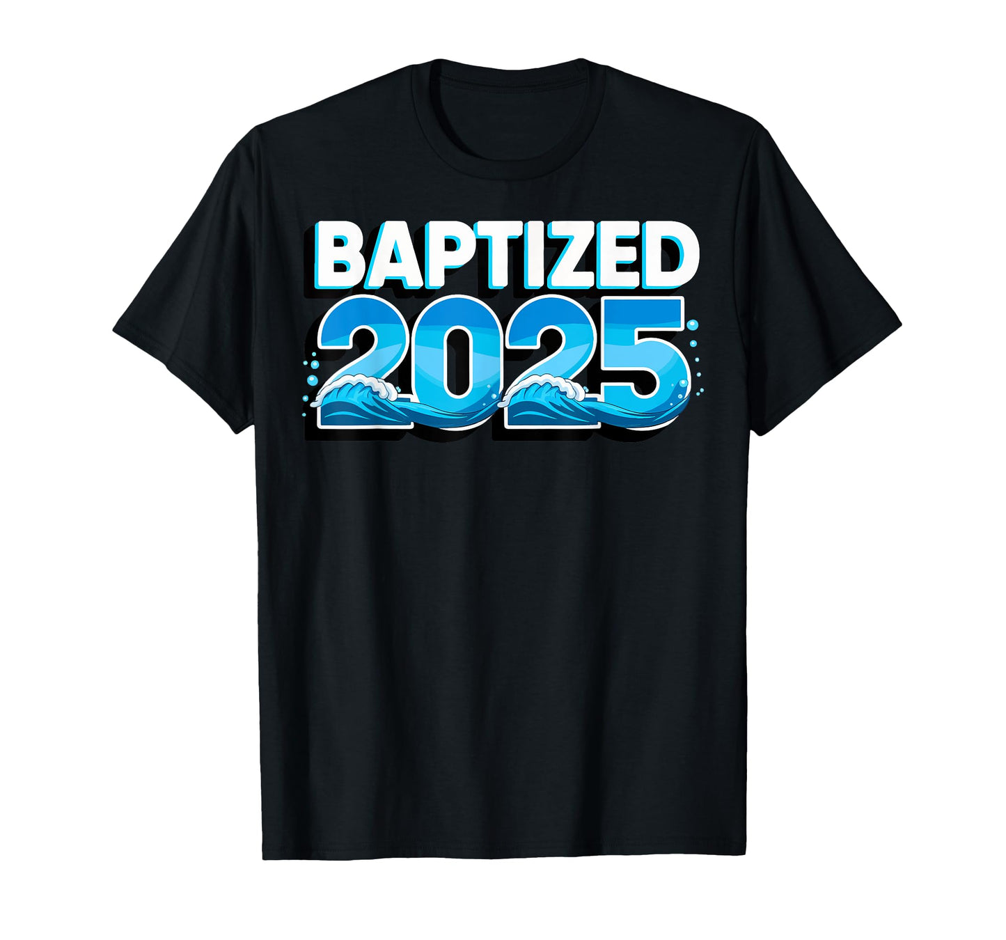 Baptized 2025 T-Shirt