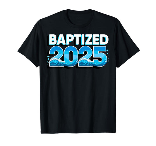 Baptized 2025 T-Shirt