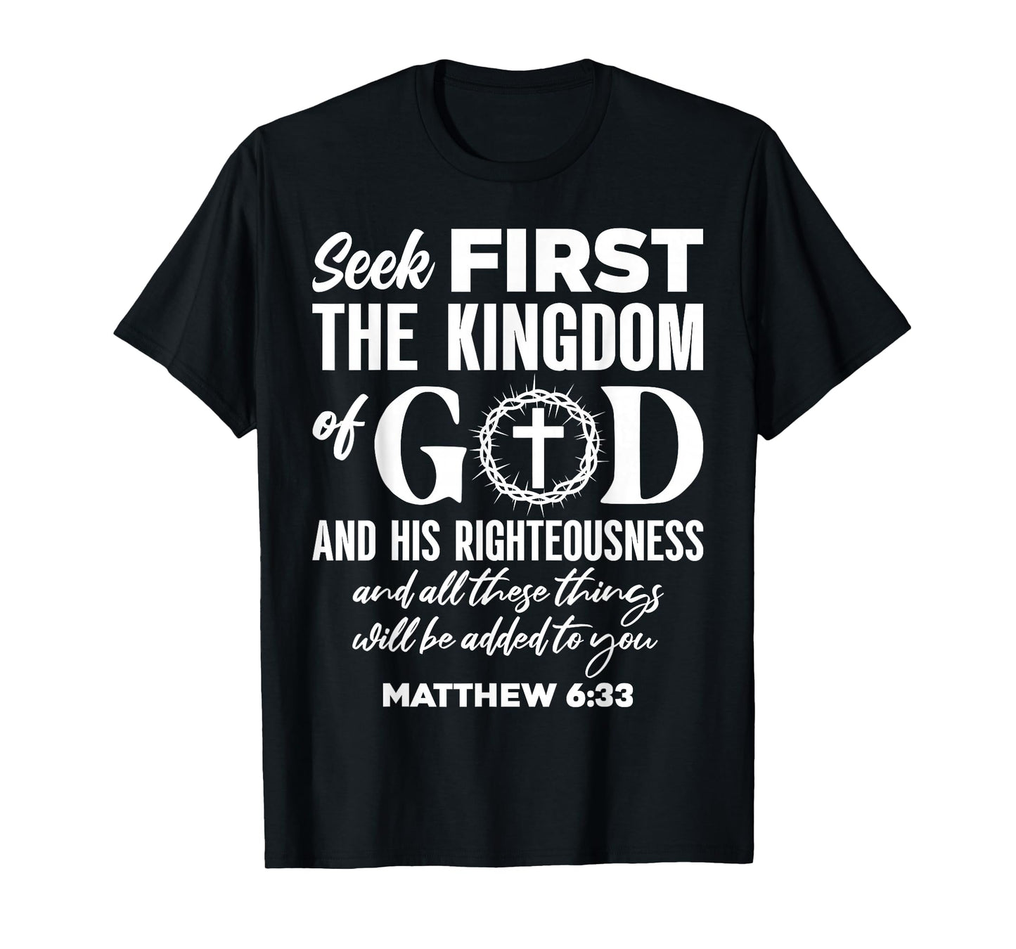Bible Verse Seek First The Kingdom of GOD Christian T-Shirt