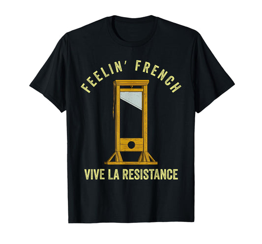 Feeling French Funny Vintage Guillotine French Humor T-Shirt