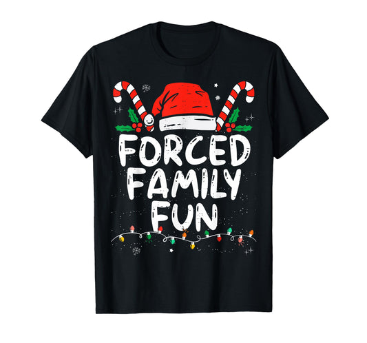 Forced Family Fun Sarcastic Christmas Funny T-Shirt