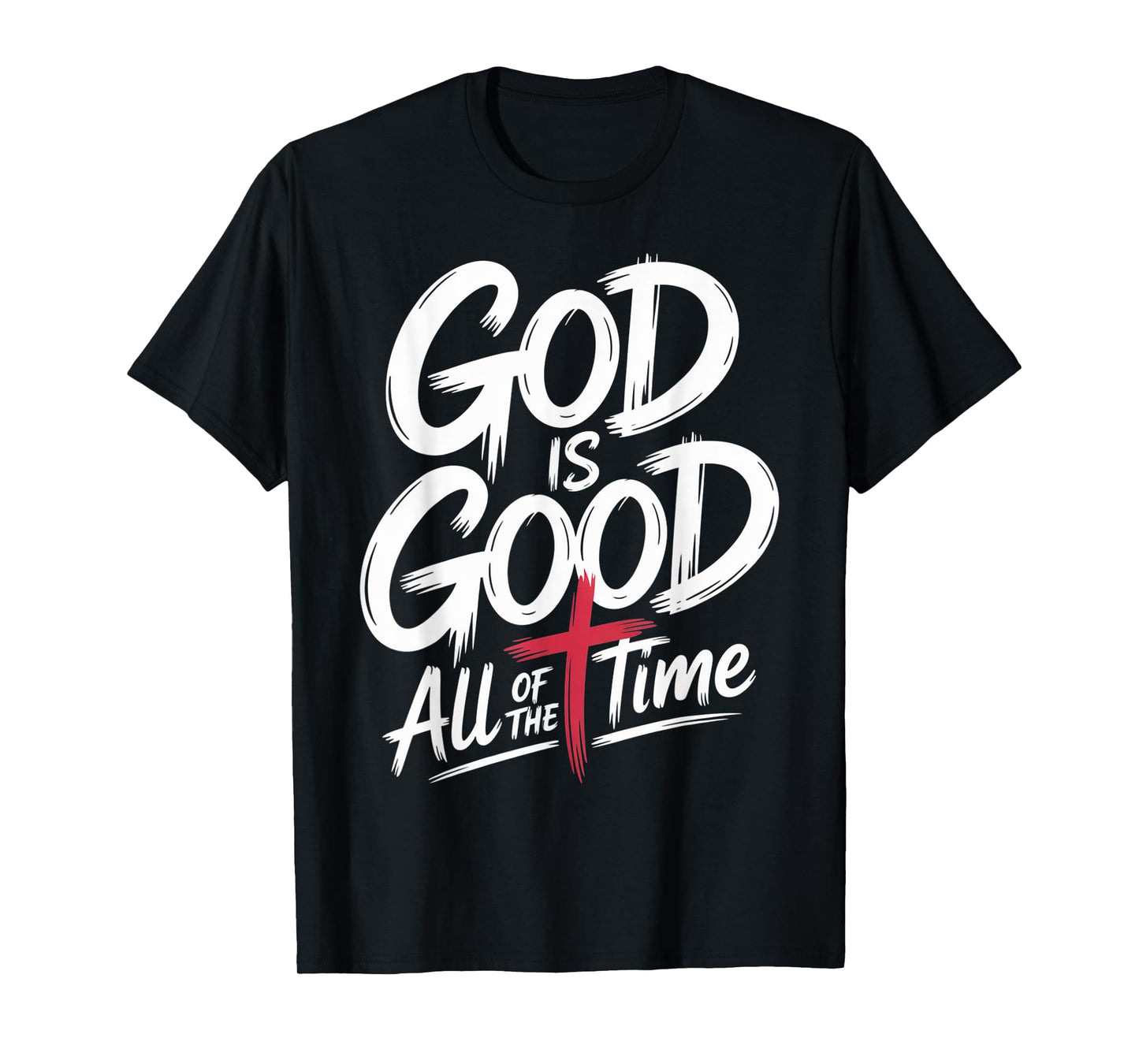 God Is Good All of The Time T-Shirt