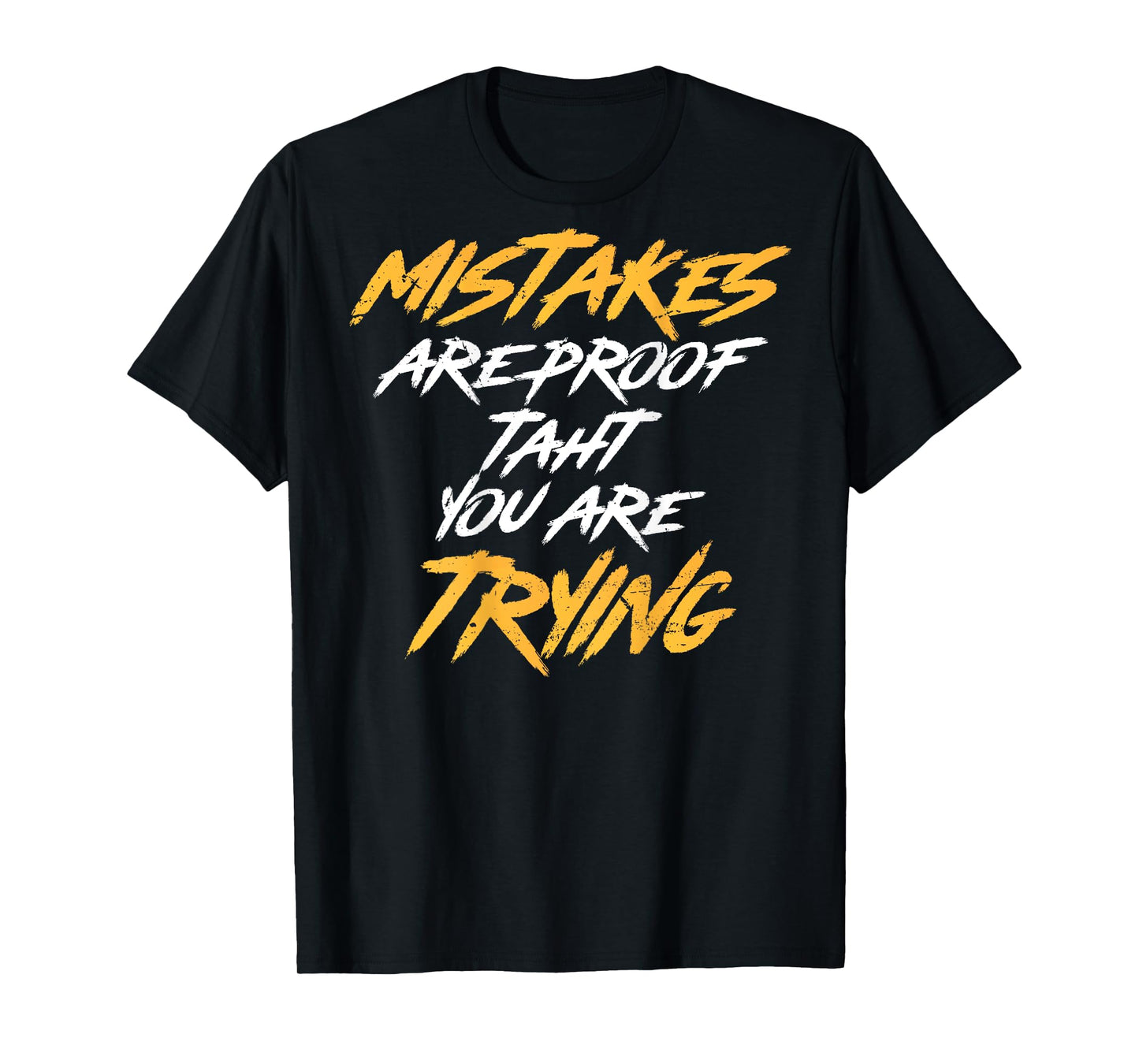 Motivational Saying Mistakes Are Proof That You're Trying T-Shirt