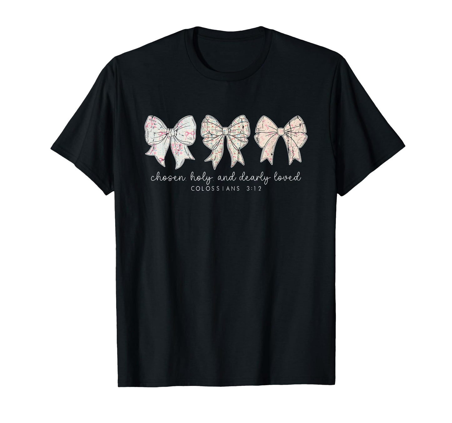 Chosen Holy and Dearly Loved, Christian Bow, Bible Verse T-Shirt