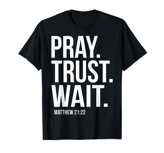 Funny Pray Trust Wait Bible Verse Christian Faith Religious T-Shirt