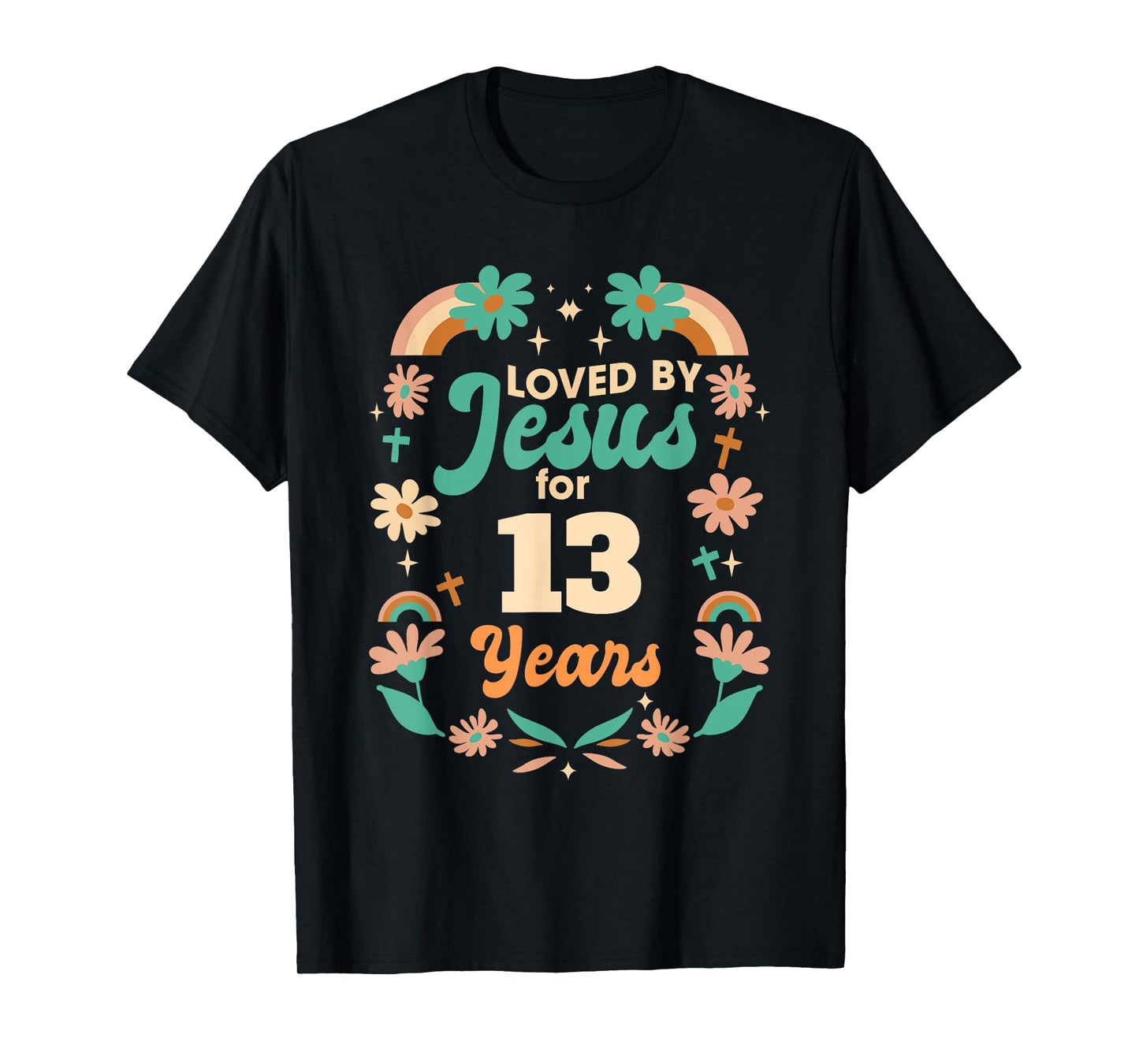 Loved By Jesus For 13 Years 13th Birthday Christian Theme T-Shirt