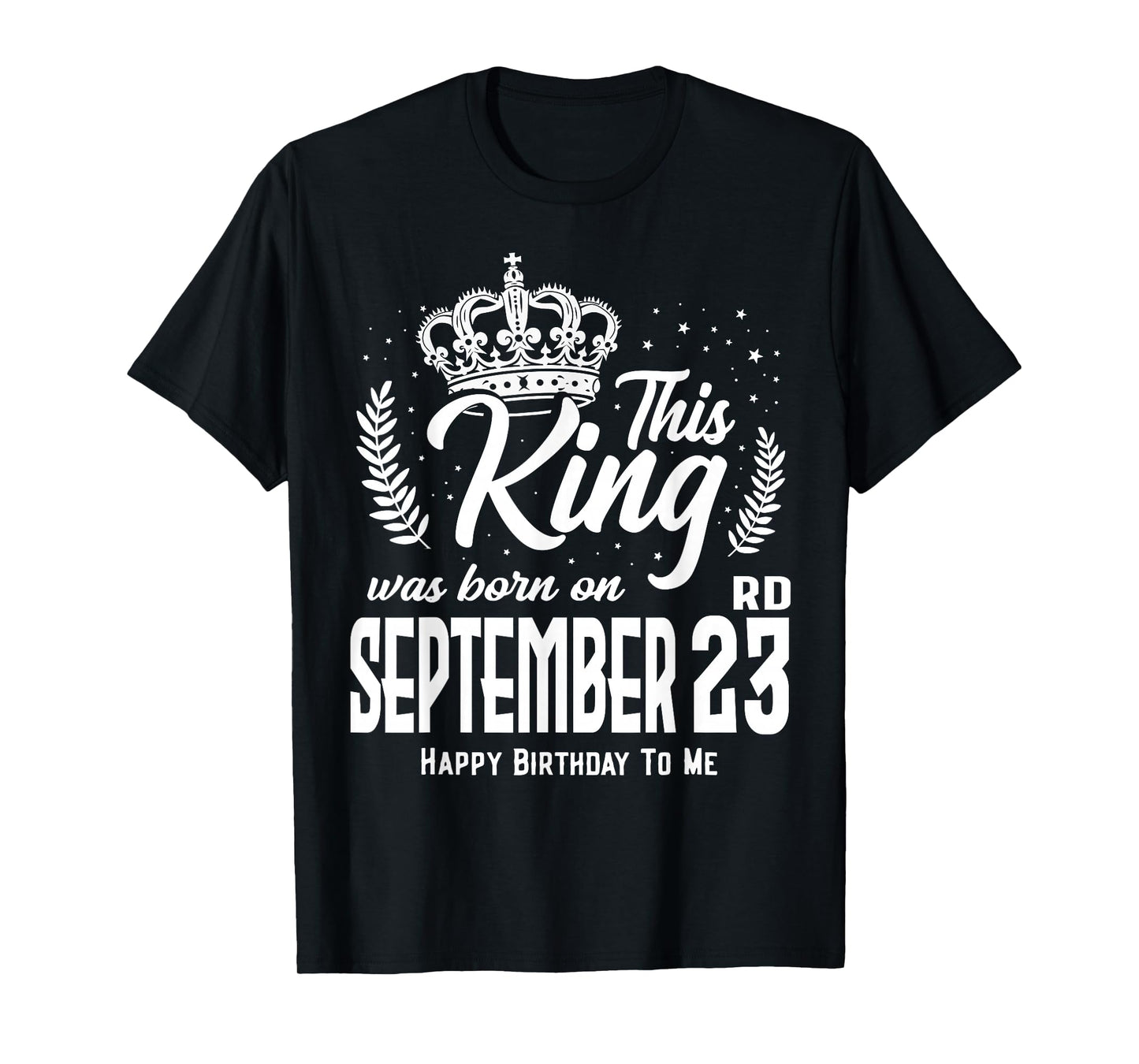 This King was Born on September 23rd Funny Birthday Sep 23 T-Shirt