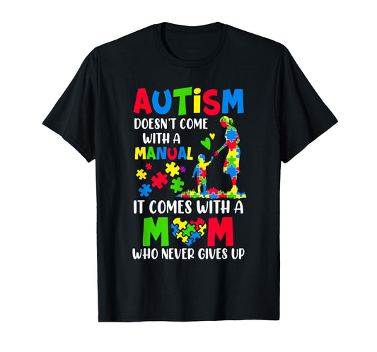 Autism Awareness 2025 Doesn't Come With A Manual Autism Mom T-Shirt