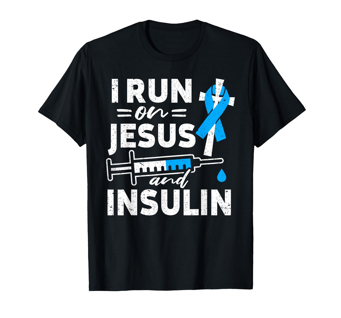 I Run On Jesus And Insulin Diabetic Diabetes Awareness T-Shirt