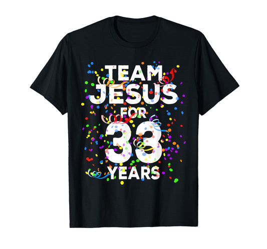 Funny Team Jesus For 33 Years Old Christian 33rd Birthday T-Shirt