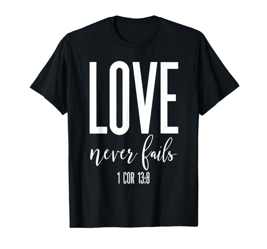 Love Never Fails 1 Cor 13:8 Bible Verse Christian Scripture T-Shirt