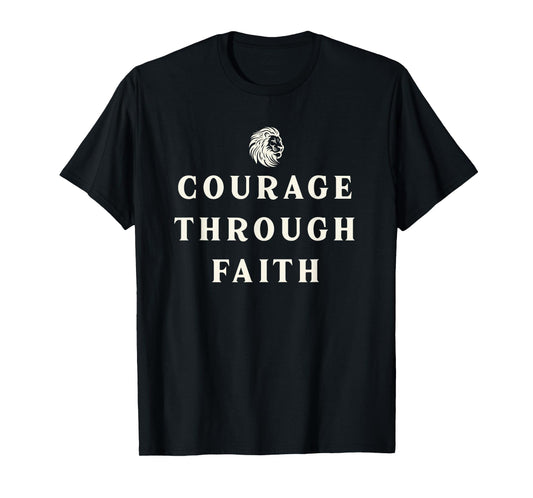 Courage Through Faith Christian Fashion T-Shirt