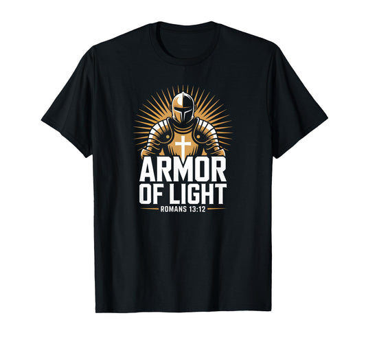 Armor of Light Romans 13:12 Bold Christian Faith Bible Verse T-Shirt