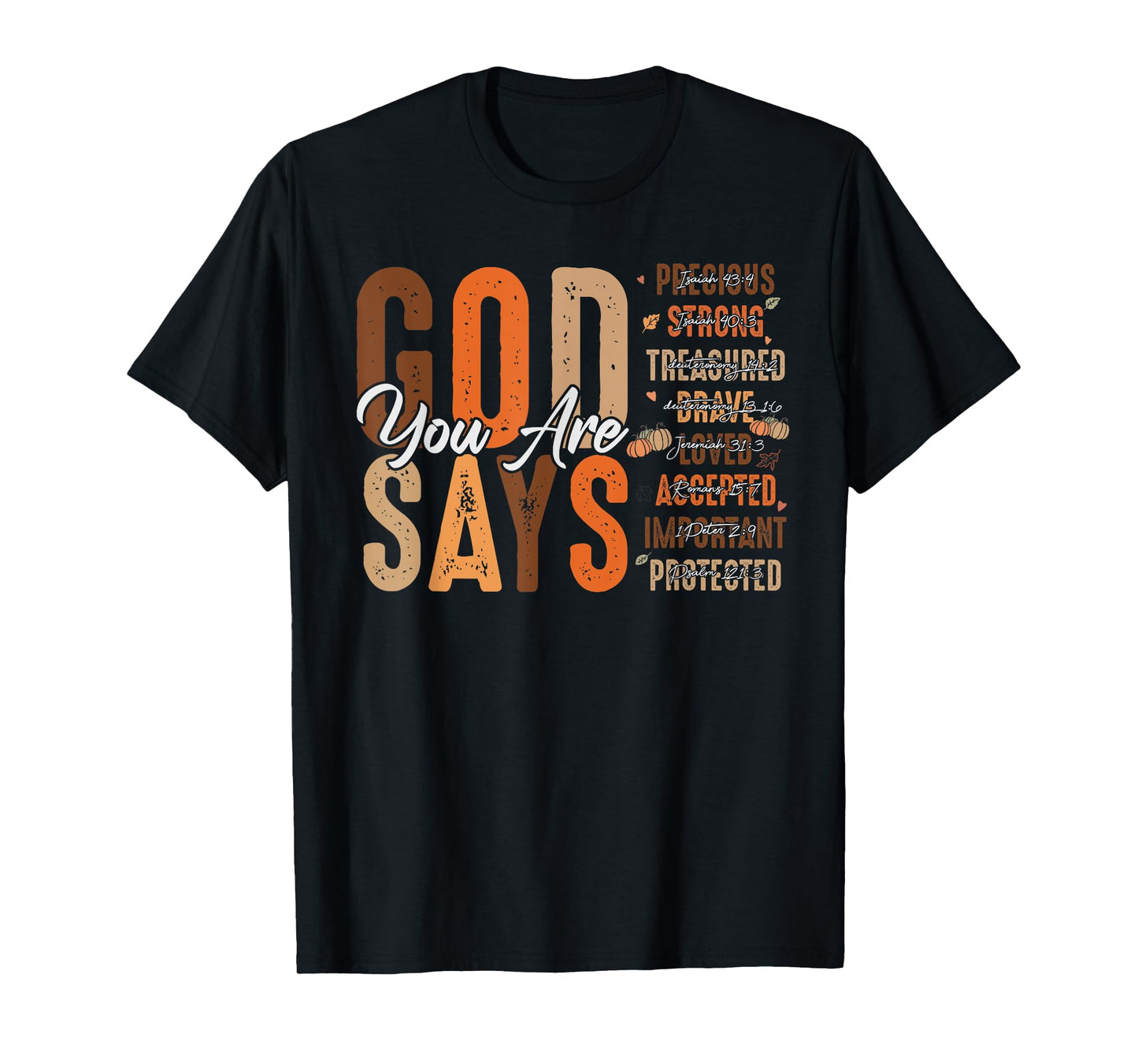 God Says You Are... Autumn Fall Jesus Christian Thanksgiving T-Shirt