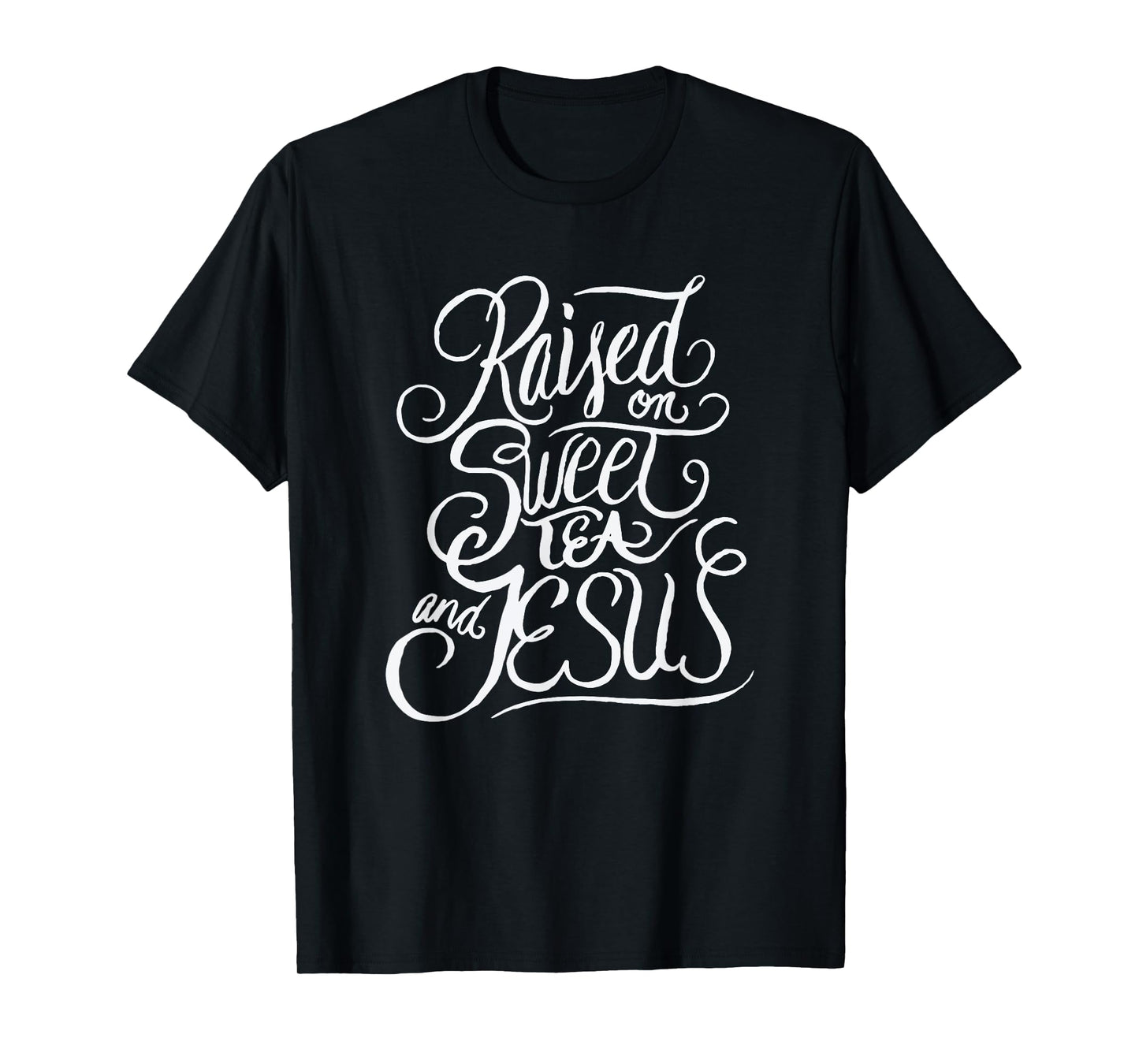 Raised on Sweet Tea and Jesus - Southern Christian T-Shirt