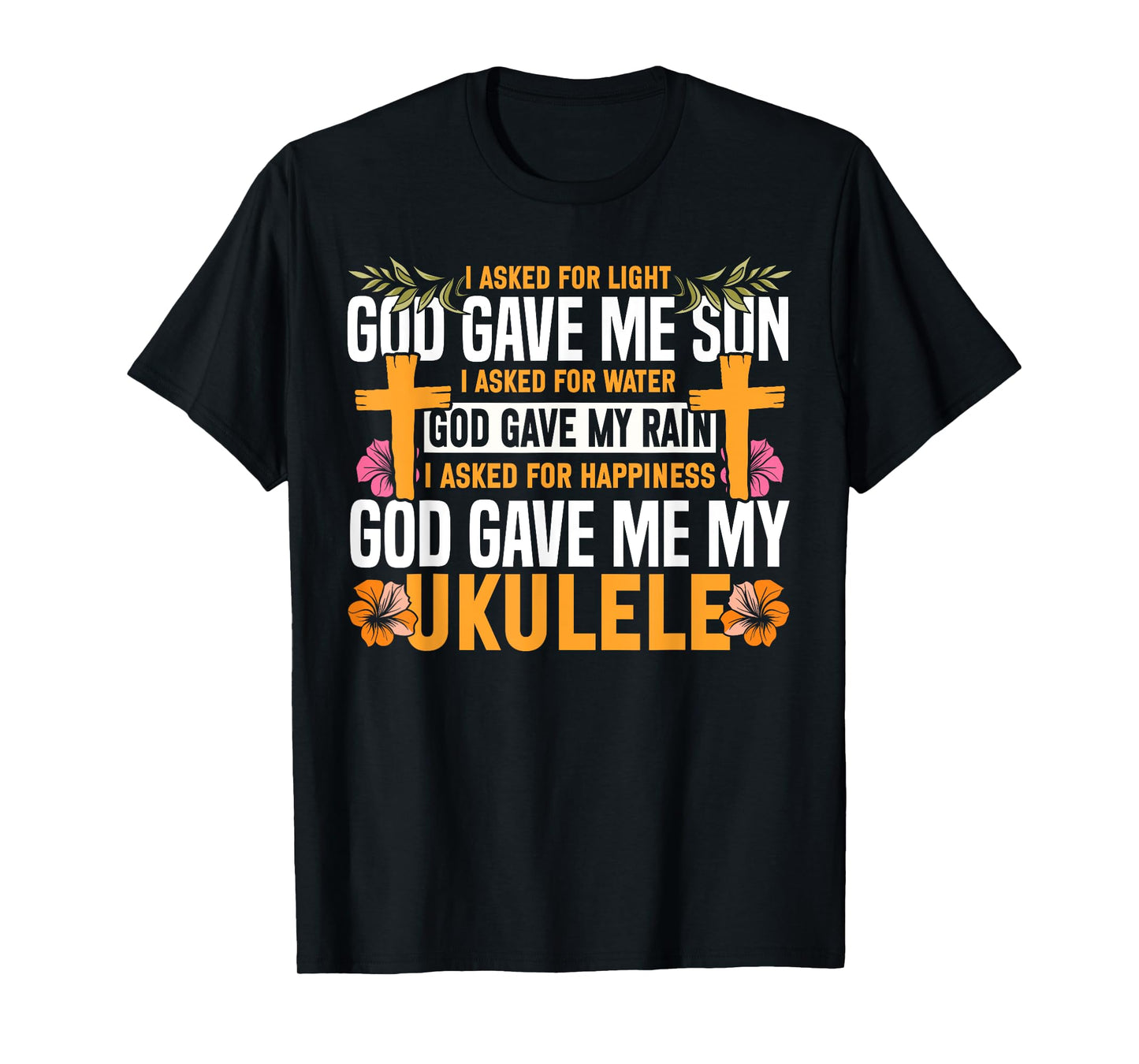 Hawaiian Ukulele Uke I Asked for Light God Gave Me Sun I T-Shirt