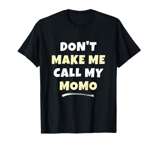 Kids Don't Make Me Call My Momo Kids Grandkids Funny T-Shirt