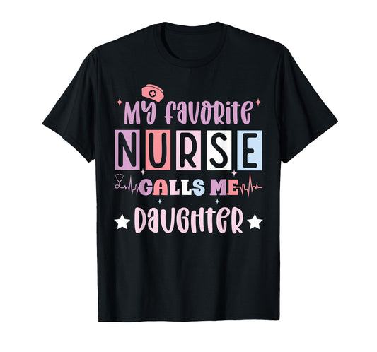 My favorite nurse calls me daughter funny registered nurse T-Shirt
