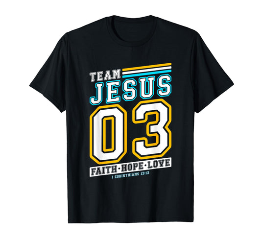 Christian - Team Jesus 03 Faith Hope Love T-Shirt