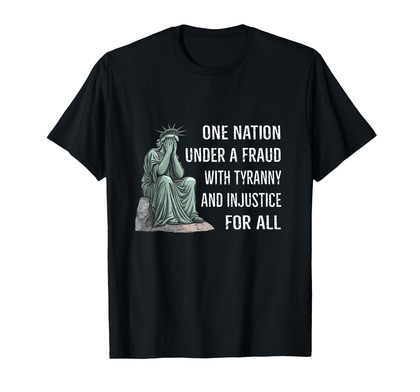 One Nation Under A Fraud With Tyranny And Injustice For All T-Shirt