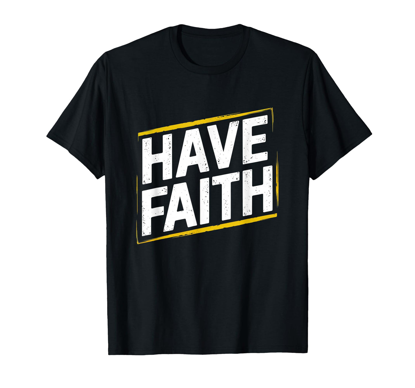 Have Faith, Christian Inspirational & Distressed Faith T-Shirt