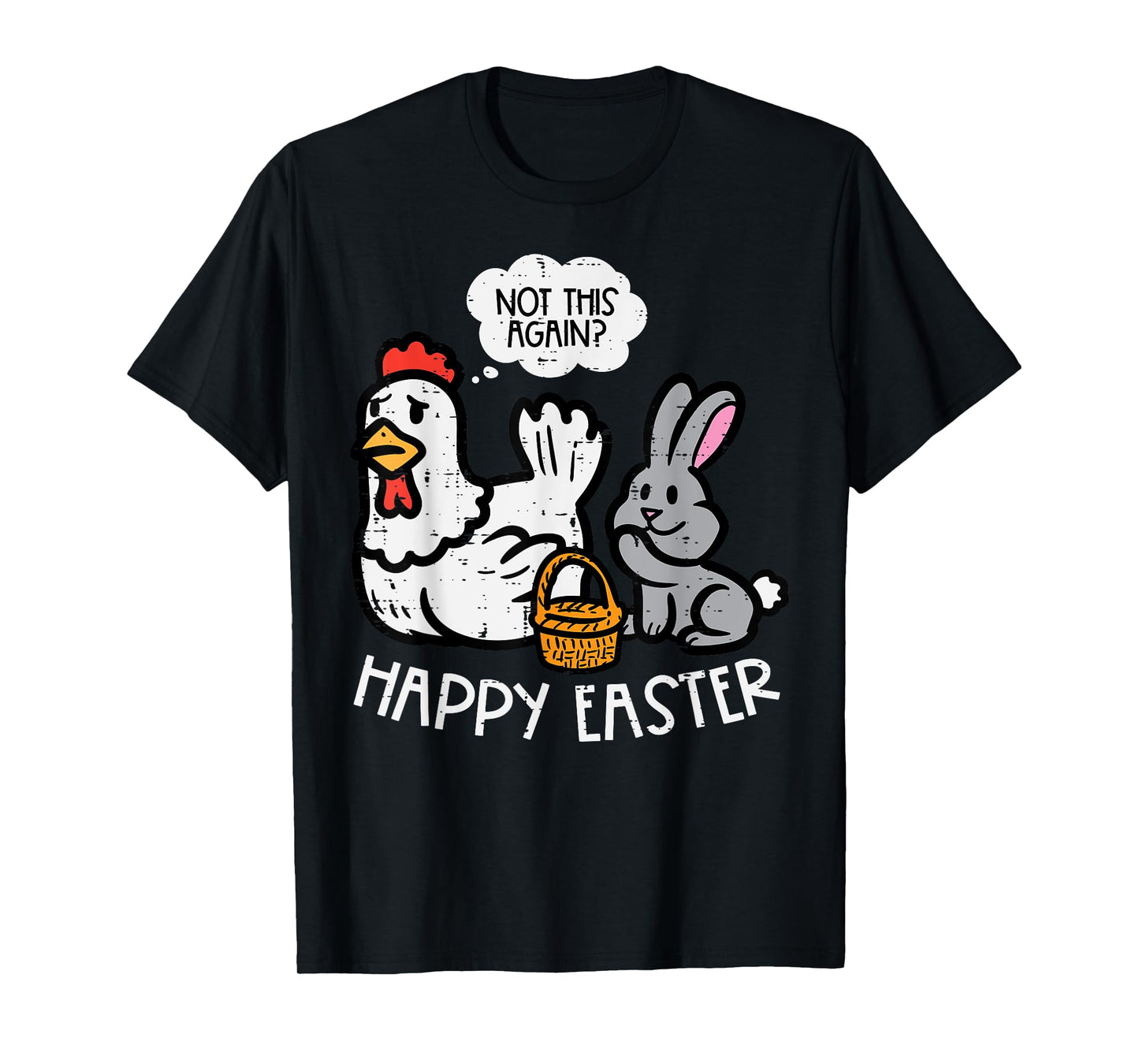 Happy Easter Bunny Chicken Not Again Funny Men Women Kids T-Shirt