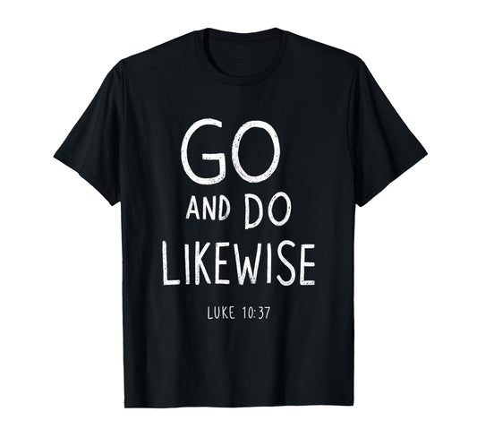 Go and Do Likewise Good Samaritan Jesus Parable Christian T-Shirt