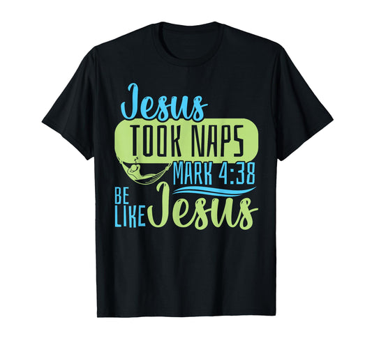 Christian Bible Verse Jesus Took Naps Mark 4:38 T-Shirt