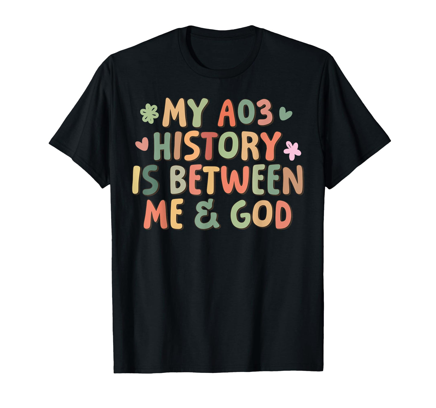 My AO3 History Is Between Me And God Funny Girl Women T-Shirt