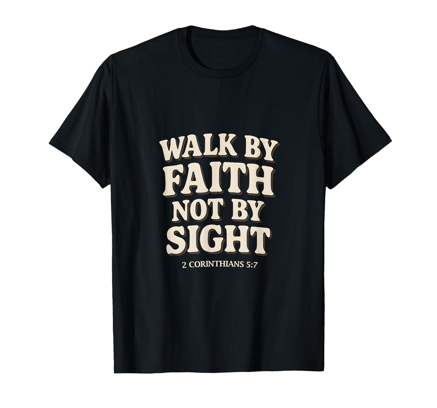Walk by Faith Not by Sight Christian Verse2 Corinthians 5:7 T-Shirt