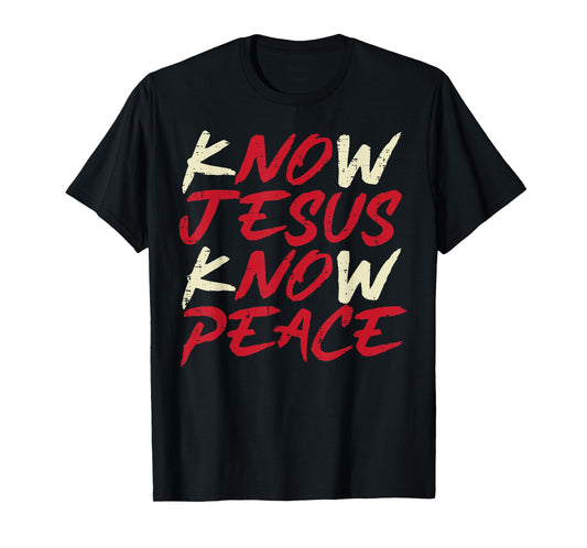 Know Jesus Know Peace God Faith Christian Men Women Kids T-Shirt