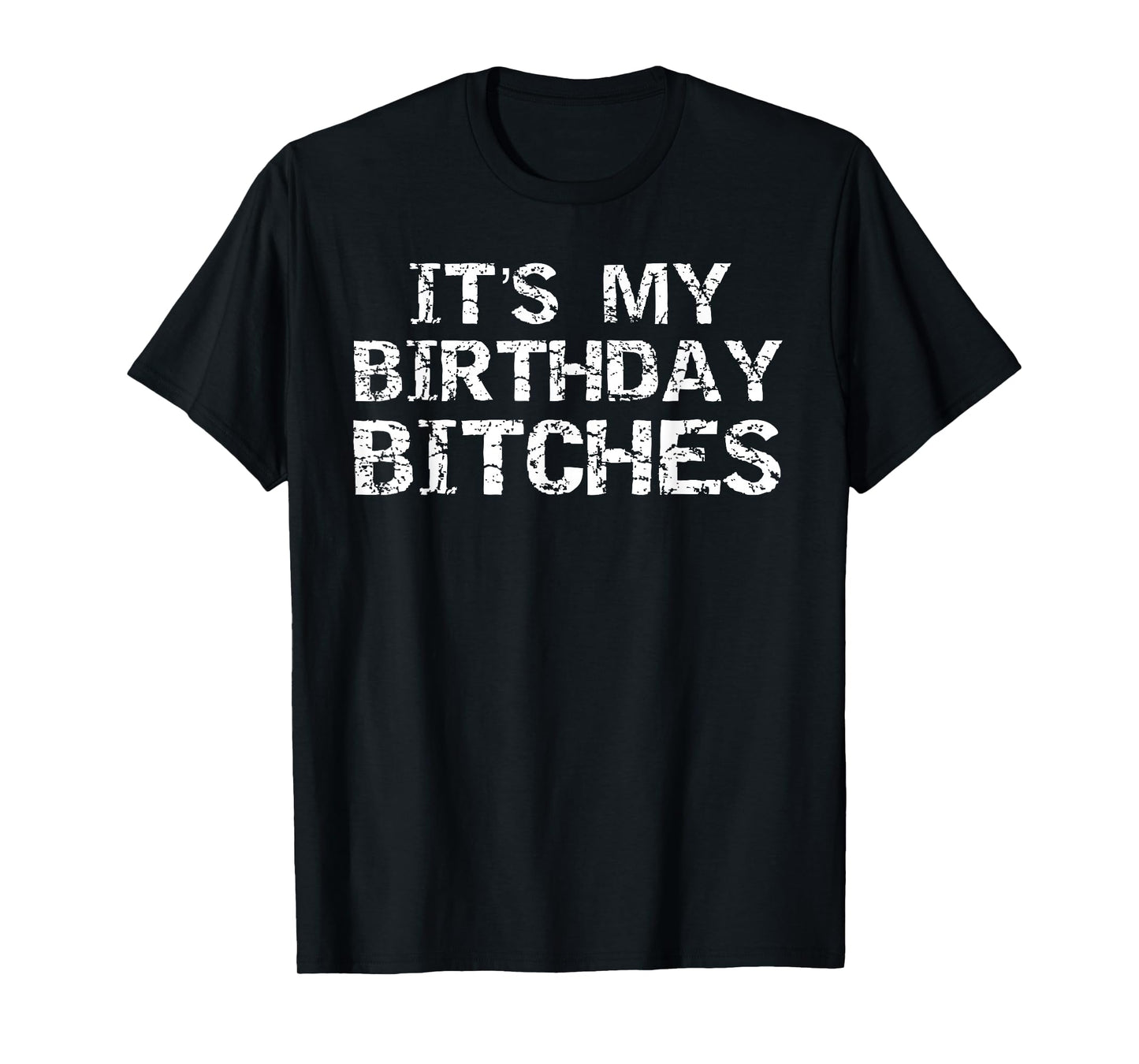 Birthday Quote Idea Gift for Women It's My Birthday Bitches T-Shirt
