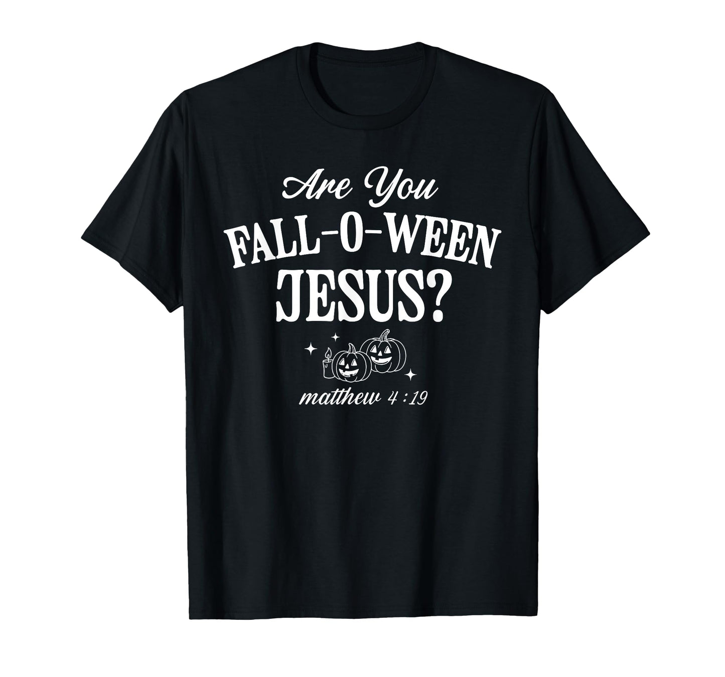 are You Fall-O-Ween Jesus Christian Halloween Pumpkin Bible T-Shirt