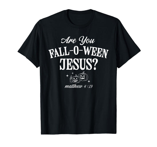 are You Fall-O-Ween Jesus Christian Halloween Pumpkin Bible T-Shirt
