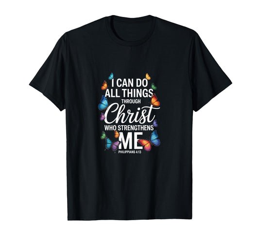 I Can Do All Things Through Christ Butterfly Faith T-Shirt
