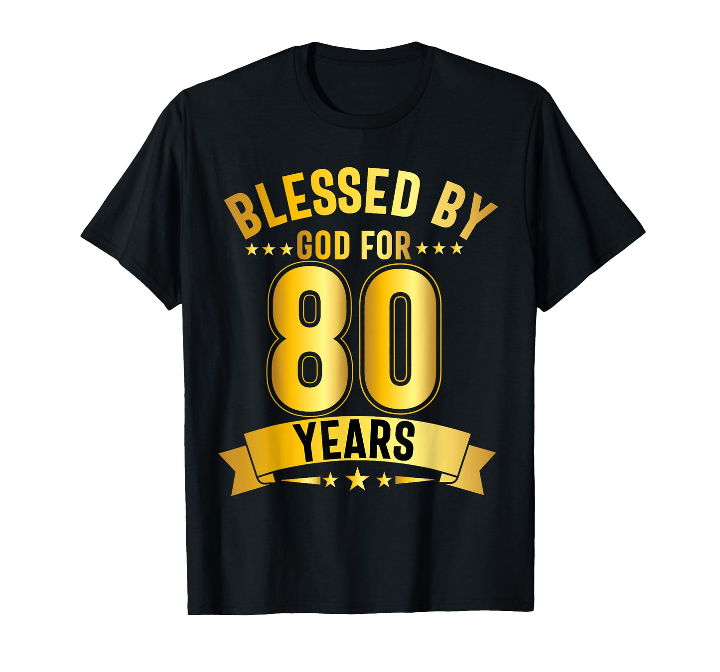 Blessed By God For 80 Years Eightieth Birthday 80th Birthday T-Shirt