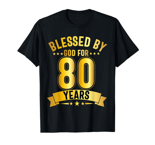 Blessed By God For 80 Years Eightieth Birthday 80th Birthday T-Shirt