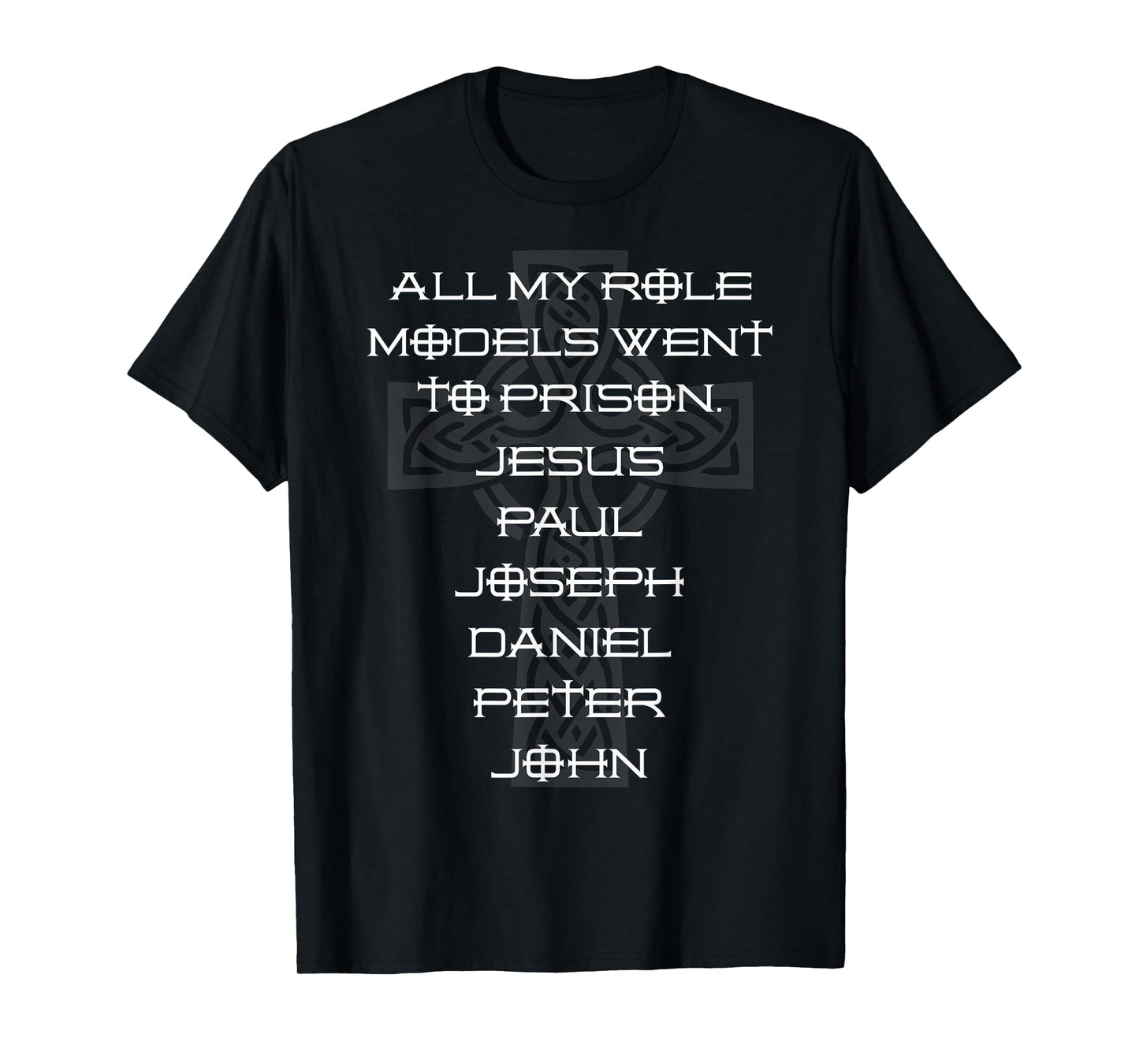 All My Role Models Went To Prison Jesus Christian Quote T-Shirt