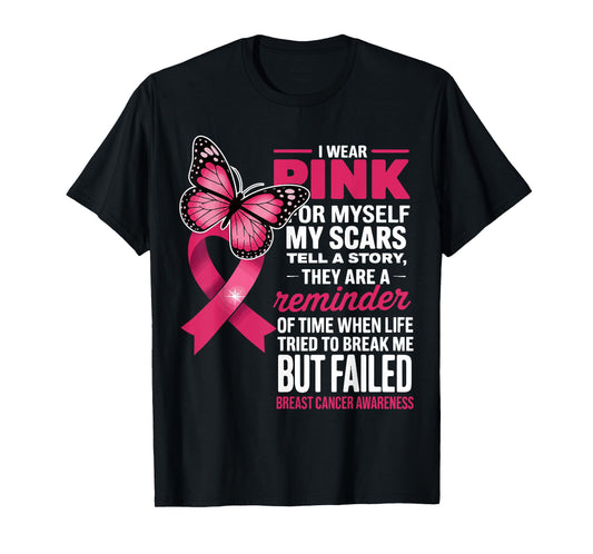I Wear Pink For Myself My Scars But Failed Breast Cancer T-Shirt