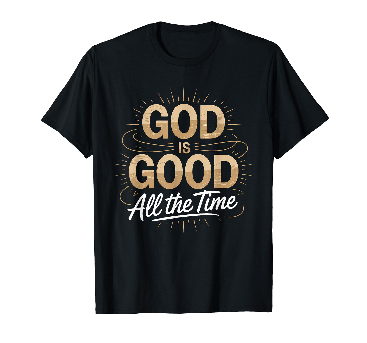 God is Good All The Time Christian Faith T-Shirt
