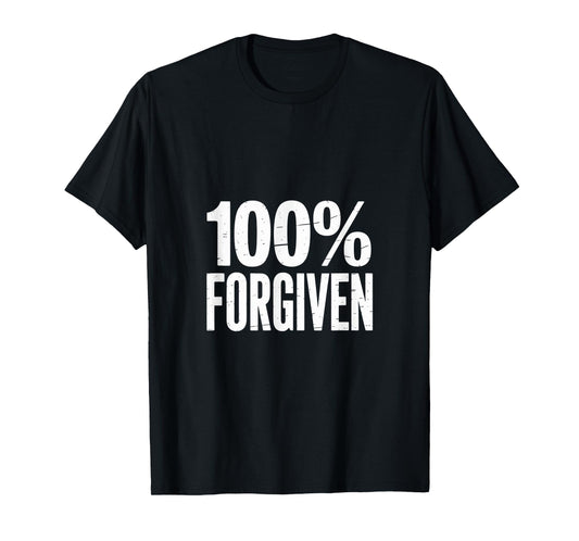 100% Forgiven Statement Christian Apparel T-Shirt