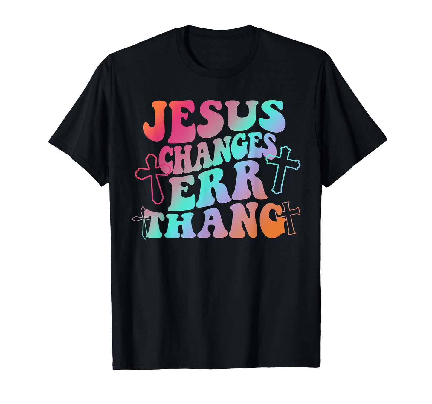 Jesus Changes Err Thang T-Shirt