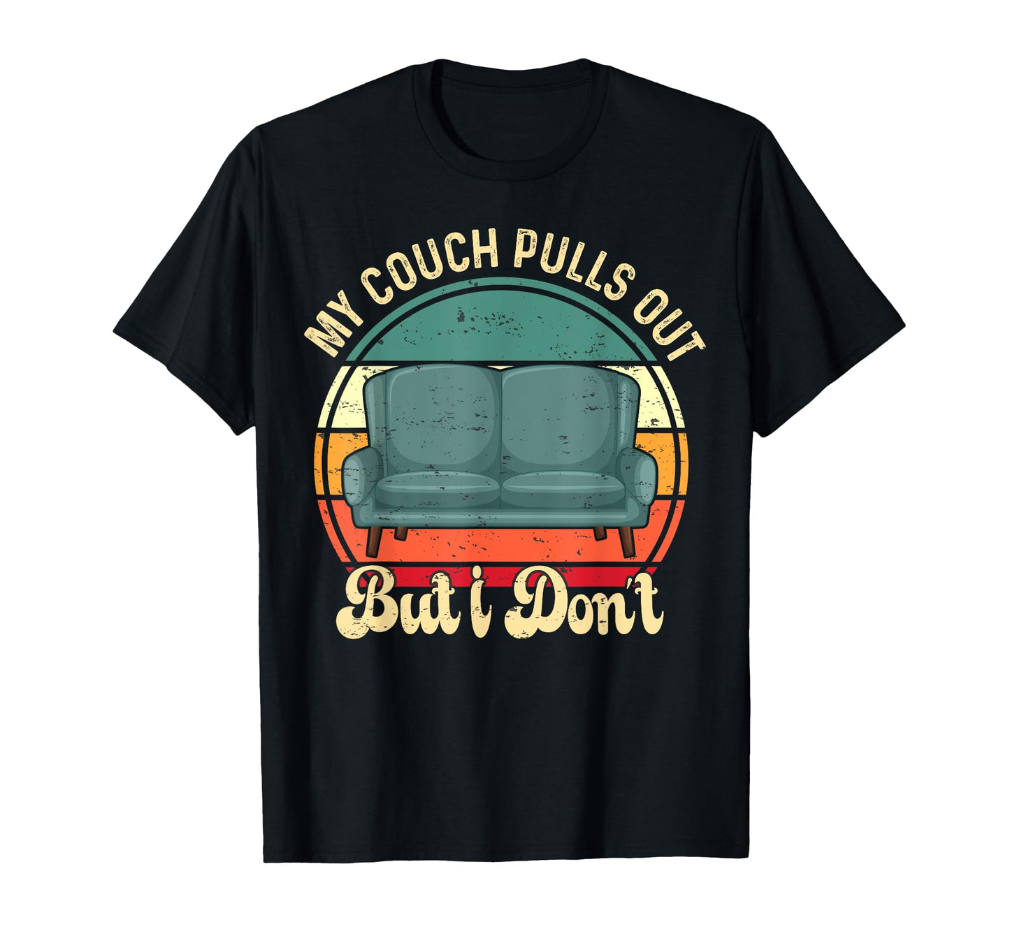 Funny My Couch Pulls Out But I Don't Retro Adult Mem Humor T-Shirt