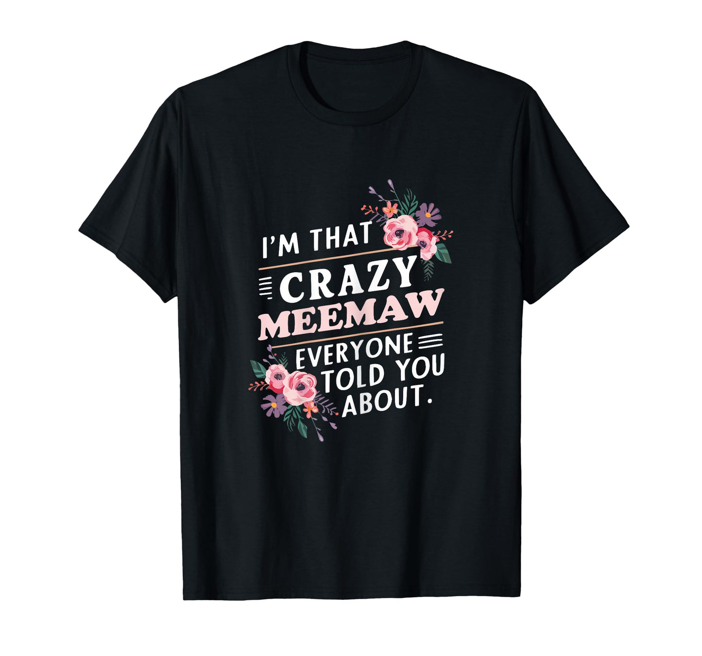 I'm That Crazy MeeMaw Everyone Told You About Mee-Maw T-Shirt