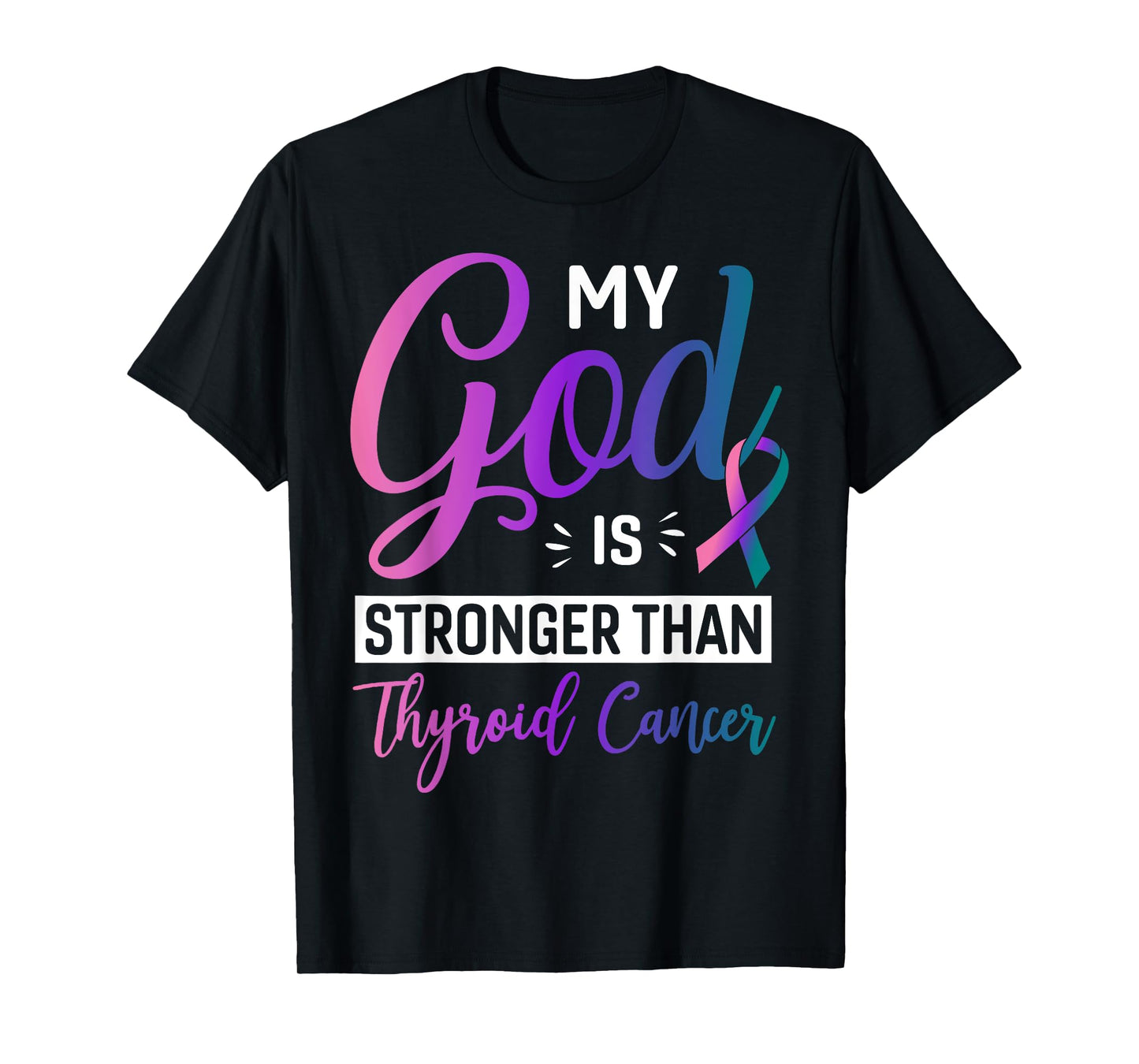 My God is Stronger Than Thyroid Ribbon Survivor Fighter T-Shirt