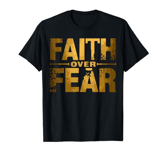 Faith Over Fear Inspirational Christian Quote T-Shirt